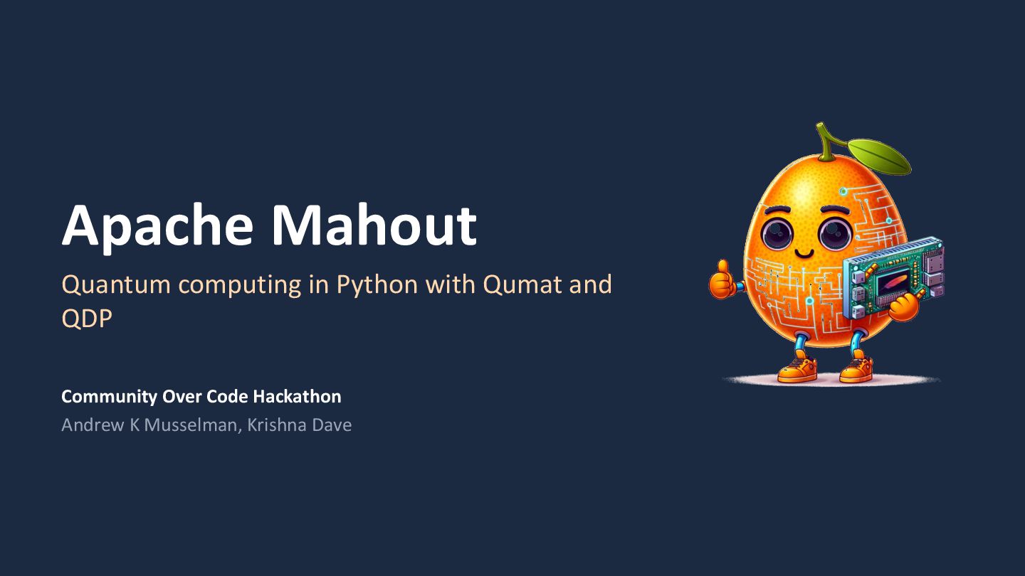 Slide 1: Apache Mahout, quantum computing in Python with Qumat and QDP